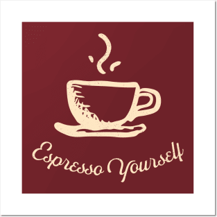 Espresso Yourself Posters and Art